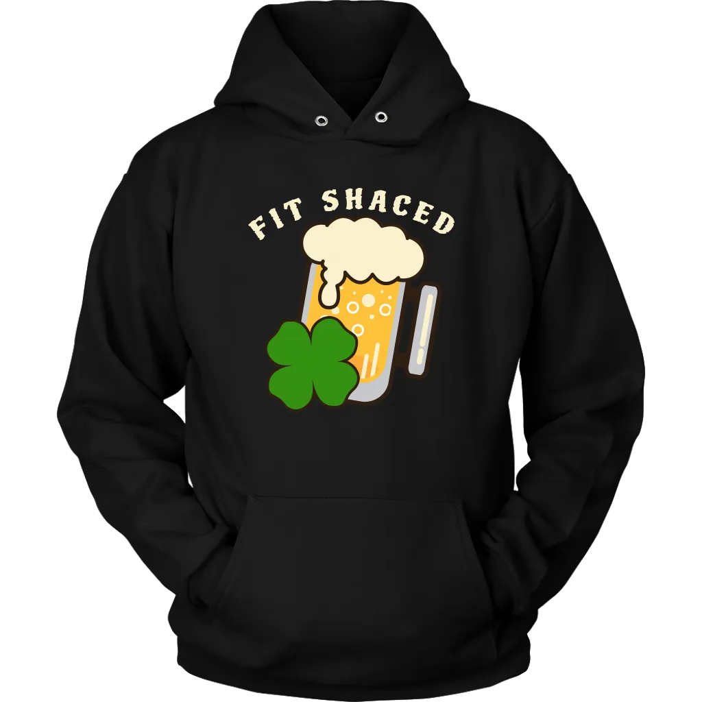 Fit Shaced St. Patrick's Day Funny Unisex Hoodie
